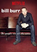 Watch Bill Burr: You People Are All the Same. Sockshare