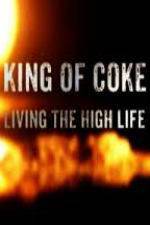 Watch King Of Coke: Living The High Life Sockshare