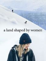 Watch A Land Shaped by Women Sockshare