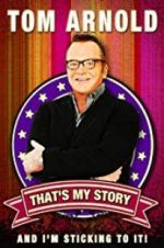 Watch Tom Arnold: That\'s My Story and I\'m Sticking to it Sockshare