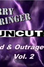 Watch Jerry Springer Wild  and Outrageous Vol 2 Sockshare