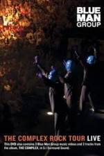 Watch Blue Man Group: The Complex Rock Tour Live Sockshare
