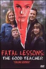 Watch Fatal Lessons The Good Teacher Sockshare