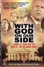 Watch With God on Our Side George W Bush and the Rise of the Religious Right in America Sockshare