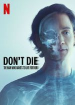 Watch Don\'t Die: The Man Who Wants to Live Forever Sockshare