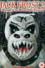 Watch Jack Frost 2: Revenge of the Mutant Killer Snowman Sockshare