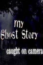Watch My Ghost Story: Caught On Camera Sockshare