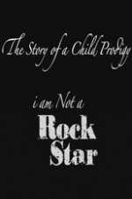Watch The Story of a Child Prodigy: I Am Not a Rock Star Sockshare