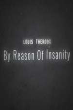 Watch Louis Theroux: By Reason of Insanity Sockshare