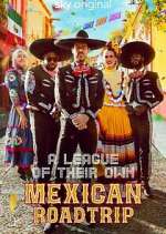 Watch A League of Their Own: Mexican Road Trip Sockshare