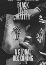 Watch Black Lives Matter: A Global Reckoning Sockshare