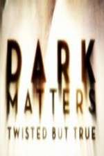 Watch Dark Matters Twisted But True Sockshare