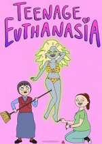 Watch Teenage Euthanasia Sockshare