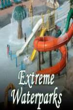Watch Extreme Waterparks Sockshare