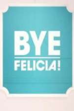 Watch Bye Felicia! Sockshare
