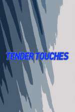 Watch Tender Touches Sockshare