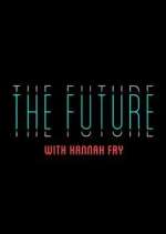 Watch The Future with Hannah Fry Sockshare