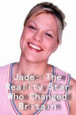 Watch Jade: The Reality Star Who Changed Britain Sockshare