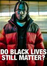 Watch Do Black Lives Still Matter? Sockshare